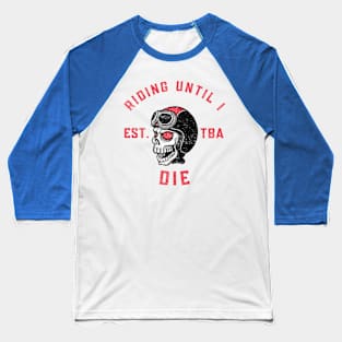 Ride Until I Die (Vintage Faded Look) Baseball T-Shirt